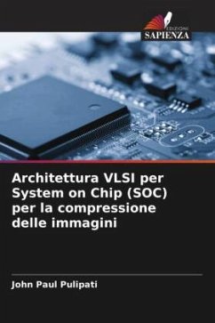 Architettura VLSI per System on Chip (SOC) per la compressione delle immagini - Pulipati, John Paul