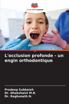 L'occlusion profonde - un engin orthodontique - Subbaiah, Pradeep;Dhakshaini, M. R.;N., Dr. Raghunath