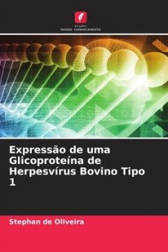 Expressão de uma Glicoproteína de Herpesvírus Bovino Tipo 1 - de Oliveira, Stephan