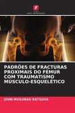 PADRÕES DE FRACTURAS PROXIMAIS DO FÉMUR COM TRAUMATISMO MÚSCULO-ESQUELÉTICO