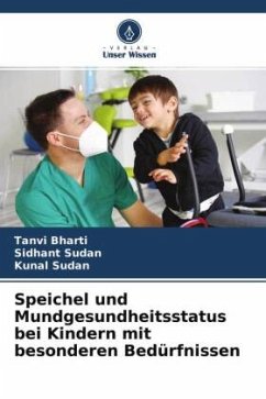 Speichel und Mundgesundheitsstatus bei Kindern mit besonderen Bedürfnissen - Bharti, Tanvi;Sudan, Sidhant;Sudan, Kunal