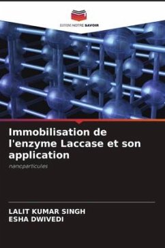 Immobilisation de l'enzyme Laccase et son application - Kumar Singh, Lalit;Dwivedi, Esha