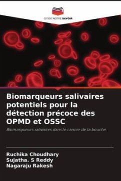 Biomarqueurs salivaires potentiels pour la détection précoce des OPMD et OSSC - Choudhary, Ruchika;Reddy, Sujatha. S;Rakesh, Nagaraju