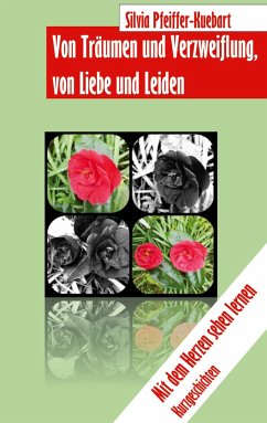 Von Träumen und Verzweiflung, von Liebe und Leiden - Pfeiffer-Kuebart, Silvia