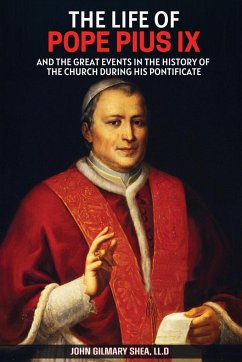The Life of Pope Pius IX - Shea, John Gilmary