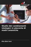 Studio dei cambiamenti istologici in placenta di madri anemiche