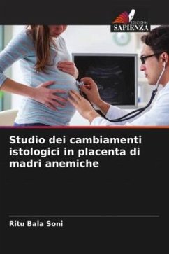 Studio dei cambiamenti istologici in placenta di madri anemiche - Soni, Ritu Bala