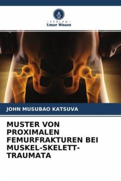 MUSTER VON PROXIMALEN FEMURFRAKTUREN BEI MUSKEL-SKELETT-TRAUMATA - KATSUVA, JOHN MUSUBAO