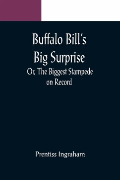 Cover Buffalo Bill's Big Surprise; Or, The Biggest Stampede on Record