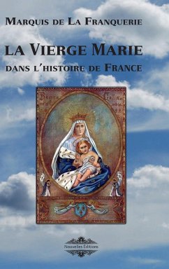 La Vierge Marie dans l'histoire de France - De La Franquerie, Marquis