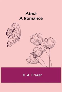 Atmâ ; A Romance - A. Frazer, C.