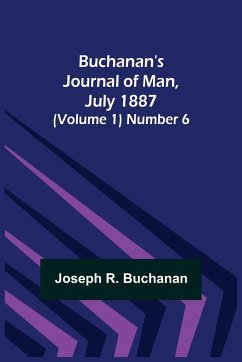 Buchanan's Journal of Man, July 1887 (Volume 1) Number 6 - R. Buchanan, Joseph