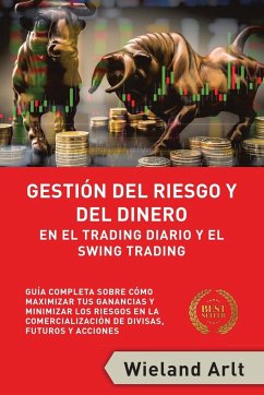 Gestión Del Riesgo Y Del Dianero Para El Trading Diario Y El Swing Trading - Arlt, Wieland