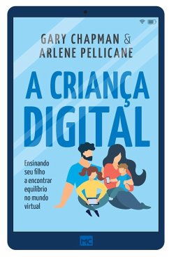 A criança digital - Chapman, Gary; Pelicane, Arlene