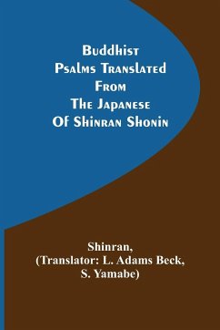Buddhist Psalms translated from the Japanese of Shinran Shonin - Shinran