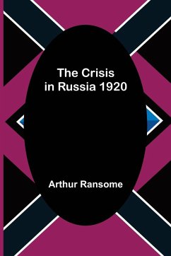 The Crisis in Russia 1920 - Ransome, Arthur