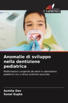 Anomalie di sviluppo nella dentizione pediatrica - Das, Asmita;Gupta, Sonal