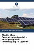 Studie über Solarstrompotenzial, -erzeugung und -übertragung in Uganda