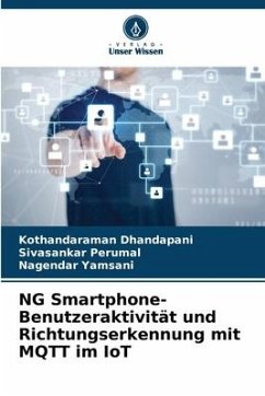 NG Smartphone-Benutzeraktivität und Richtungserkennung mit MQTT im IoT - Dhandapani, Kothandaraman;Perumal, Sivasankar;Yamsani, Nagendar