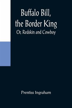 Buffalo Bill, the Border King; Or, Redskin and Cowboy - Ingraham, Prentiss