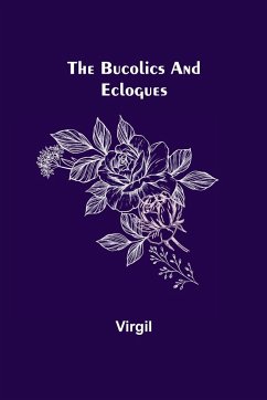 The Bucolics and Eclogues - Virgil