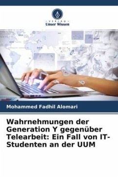 Wahrnehmungen der Generation Y gegenüber Telearbeit: Ein Fall von IT-Studenten an der UUM - Fadhil Alomari, Mohammed