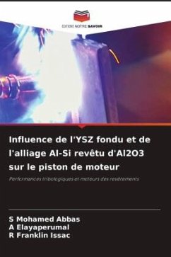 Influence de l'YSZ fondu et de l'alliage Al-Si revêtu d'Al2O3 sur le piston de moteur - Mohamed Abbas, S;Elayaperumal, A;Franklin Issac, R