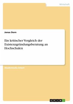 Ein kritischer Vergleich der Existenzgründungsberatung an Hochschulen - Dorn, Jonas