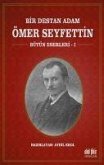 Bir Destan Adam Ömer Seyfettin Cilt 1