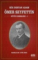 Bir Destan Adam Ömer Seyfettin Cilt 1 - Seyfettin, Ömer