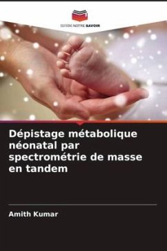 Dépistage métabolique néonatal par spectrométrie de masse en tandem - Kumar, Amith