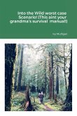 Into the Wild worst case Scenario! (This aint your grandma's survival manual!)