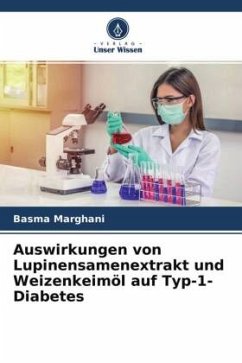 Auswirkungen von Lupinensamenextrakt und Weizenkeimöl auf Typ-1-Diabetes - Marghani, Basma