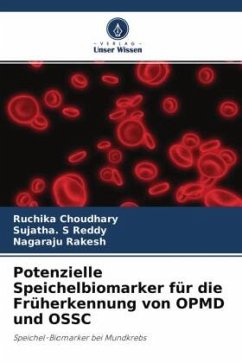 Potenzielle Speichelbiomarker für die Früherkennung von OPMD und OSSC - Choudhary, Ruchika;Reddy, Sujatha. S;Rakesh, Nagaraju
