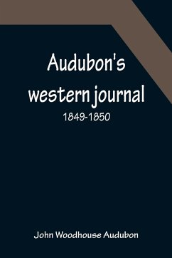Audubon's western journal - Woodhouse Audubon, John