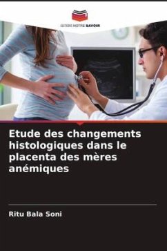 Etude des changements histologiques dans le placenta des mères anémiques - Soni, Ritu Bala