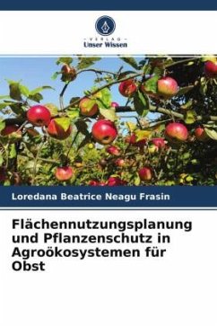 Flächennutzungsplanung und Pflanzenschutz in Agroökosystemen für Obst - Neagu Frasin, Loredana Beatrice