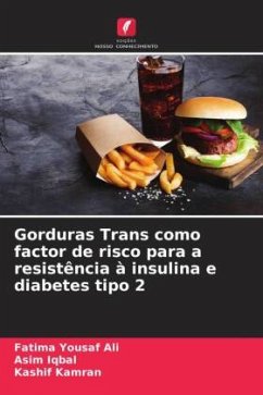 Gorduras Trans como factor de risco para a resistência à insulina e diabetes tipo 2 - Yousaf Ali, Fatima;Iqbal, Asim;Kamran, Kashif