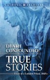 Death Confounded! True Stories