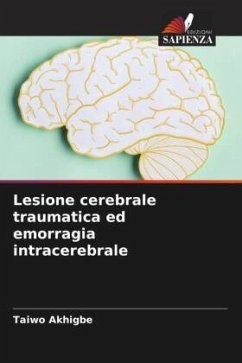 Lesione cerebrale traumatica ed emorragia intracerebrale - Akhigbe, Taiwo