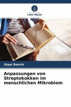 Anpassungen von Streptokokken im menschlichen Mikrobiom - Bakshi, Utpal