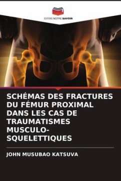 SCHÉMAS DES FRACTURES DU FÉMUR PROXIMAL DANS LES CAS DE TRAUMATISMES MUSCULO-SQUELETTIQUES - KATSUVA, JOHN MUSUBAO