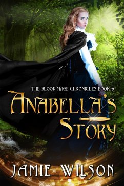 Anabella's Story (Blood Mage Chronicles, #6) (eBook, ePUB) - Wilson, Jamie