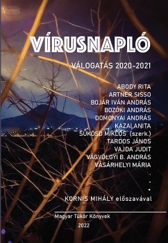 Vírusnapló 2020-2021 (eBook, ePUB) - Artner, Sisso; Kazai, Anita; Domonyai, András; Csunderlik, Péter; Hammer, Ferenc; Kiss-Dózsai, András; Kovács, Kristóf; Láng, Judit; Norbaek, Krisztina; Szucs, Gábor Zoltán; Vasák, Benedek; Bojár, Iván András; Vásárhelyi, Mária; Bozóki, András; Tardos, János; Vágvölgyi B., András; Abody, Rita; Vajda, Judit