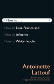 How to Lose Friends and Influence White People (eBook, ePUB)