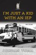 I'm Just A Kid With An IEP (eBook, ePUB) - Bild 1