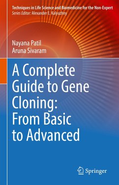 A Complete Guide to Gene Cloning: From Basic to Advanced (eBook, PDF) - Patil, Nayana; Sivaram, Aruna