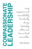Compassionate Leadership; Using Compassion and Accountability to Radically Change Leadership Culture and How We Treat One Another (eBook, ePUB)