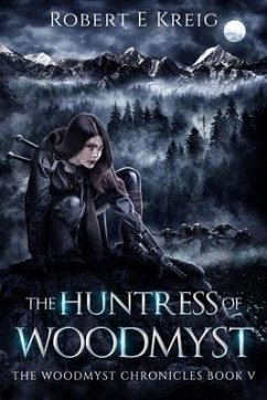 The Huntress of Woodmyst (eBook, ePUB) - Kreig, Robert