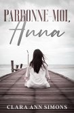 Pardonne-Moi, Anna (eBook, ePUB) Pardonne-Moi, Anna (eBook, ePUB)